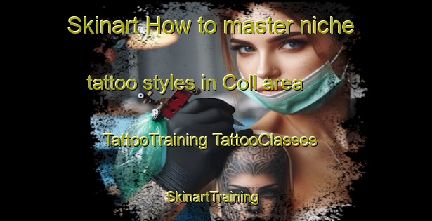 Skinart How to master niche tattoo styles in Coll area | #TattooTraining #TattooClasses #SkinartTraining-Spain