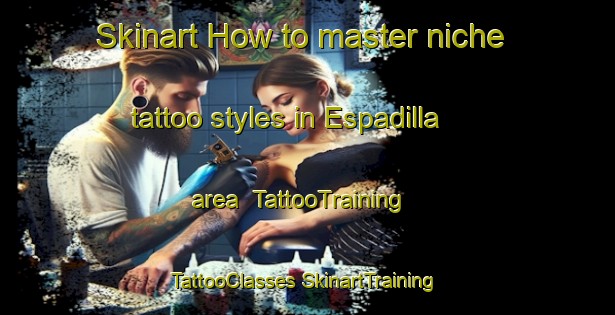 Skinart How to master niche tattoo styles in Espadilla area | #TattooTraining #TattooClasses #SkinartTraining-Spain