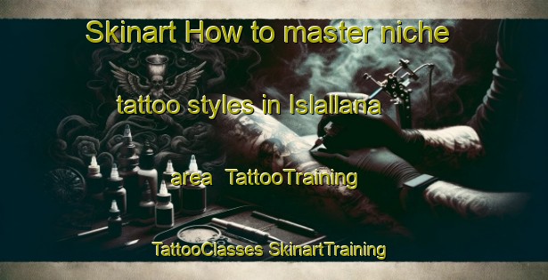 Skinart How to master niche tattoo styles in Islallana area | #TattooTraining #TattooClasses #SkinartTraining-Spain