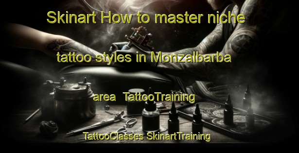 Skinart How to master niche tattoo styles in Monzalbarba area | #TattooTraining #TattooClasses #SkinartTraining-Spain