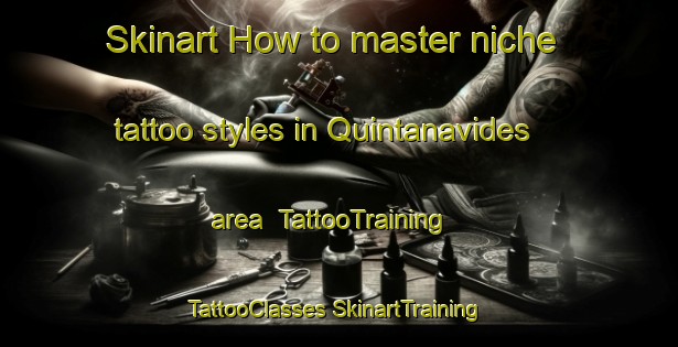 Skinart How to master niche tattoo styles in Quintanavides area | #TattooTraining #TattooClasses #SkinartTraining-Spain