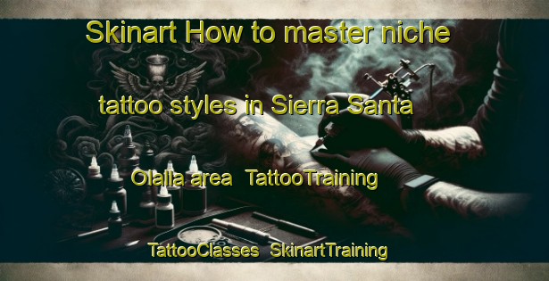 Skinart How to master niche tattoo styles in Sierra Santa Olalla area | TattooTraining | TattooClasses | SkinartTraining-Spain