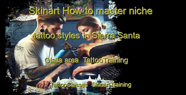 Skinart How to master niche tattoo styles in Sierra Santa Olalla area | TattooTraining | TattooClasses | SkinartTraining-Spain