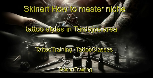Skinart How to master niche tattoo styles in Tardajos area | TattooTraining | TattooClasses | SkinartTraining-Spain