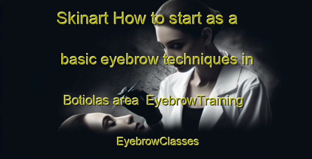 Skinart How to start as a basic eyebrow techniques in Botiolas area | EyebrowTraining | EyebrowClasses | SkinartTraining-Spain