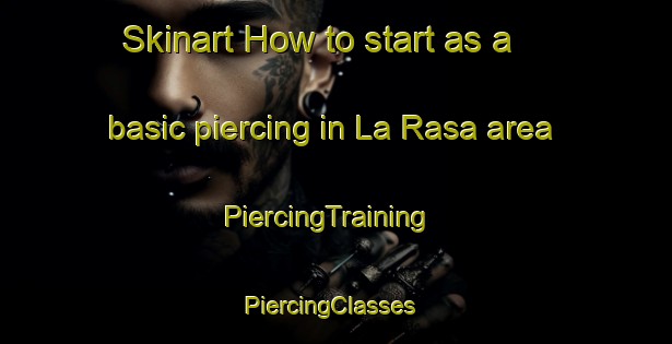 Skinart How to start as a basic piercing in La Rasa area | PiercingTraining | PiercingClasses | SkinartTraining-Spain