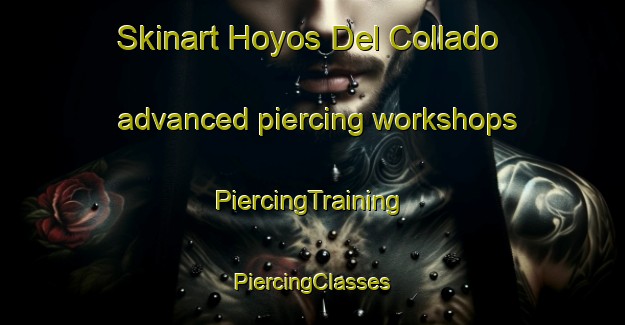 Skinart Hoyos Del Collado advanced piercing workshops | #PiercingTraining #PiercingClasses #SkinartTraining-Spain