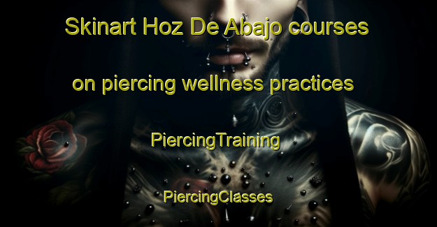 Skinart Hoz De Abajo courses on piercing wellness practices | #PiercingTraining #PiercingClasses #SkinartTraining-Spain