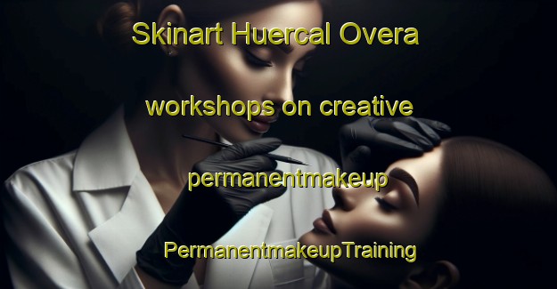 Skinart Huercal Overa workshops on creative permanentmakeup | #PermanentmakeupTraining #PermanentmakeupClasses #SkinartTraining-Spain