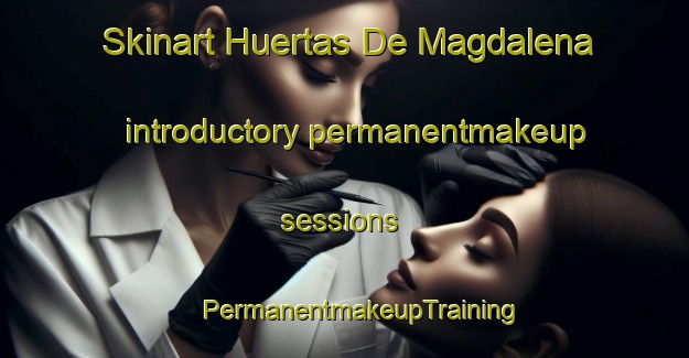 Skinart Huertas De Magdalena introductory permanentmakeup sessions | #PermanentmakeupTraining #PermanentmakeupClasses #SkinartTraining-Spain