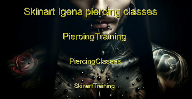 Skinart Igena piercing classes | #PiercingTraining #PiercingClasses #SkinartTraining-Spain