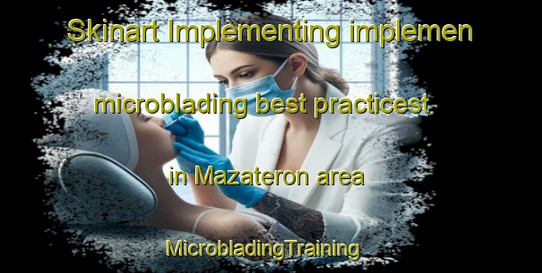 Skinart Implementing implemen microblading best practicest in Mazateron area | MicrobladingTraining | MicrobladingClasses | SkinartTraining-Spain