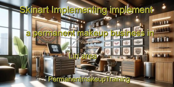 Skinart Implementing implement a permanent makeup business in Liri area | PermanentmakeupTraining | PermanentmakeupClasses | SkinartTraining-Spain