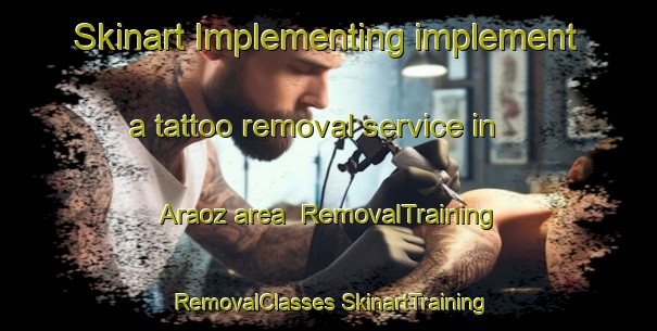 Skinart Implementing implement a tattoo removal service in Araoz area | #RemovalTraining #RemovalClasses #SkinartTraining-Spain