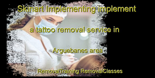 Skinart Implementing implement a tattoo removal service in Arguebanes area | #RemovalTraining #RemovalClasses #SkinartTraining-Spain