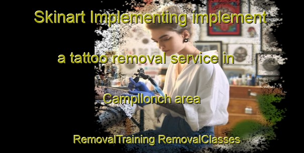 Skinart Implementing implement a tattoo removal service in Campllonch area | #RemovalTraining #RemovalClasses #SkinartTraining-Spain