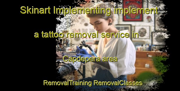 Skinart Implementing implement a tattoo removal service in Capdepera area | #RemovalTraining #RemovalClasses #SkinartTraining-Spain