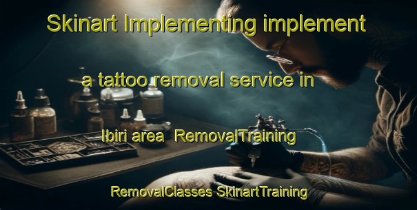 Skinart Implementing implement a tattoo removal service in Ibiri area | #RemovalTraining #RemovalClasses #SkinartTraining-Spain