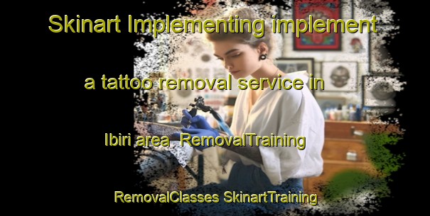 Skinart Implementing implement a tattoo removal service in Ibiri area | #RemovalTraining #RemovalClasses #SkinartTraining-Spain