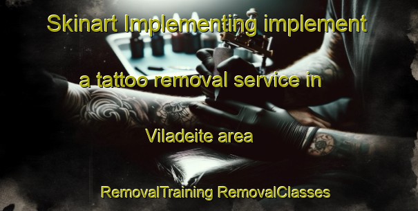 Skinart Implementing implement a tattoo removal service in Viladeite area | #RemovalTraining #RemovalClasses #SkinartTraining-Spain