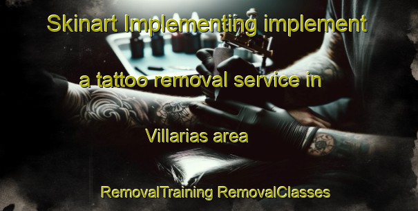 Skinart Implementing implement a tattoo removal service in Villarias area | #RemovalTraining #RemovalClasses #SkinartTraining-Spain