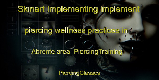 Skinart Implementing implement piercing wellness practices in Abrente area | #PiercingTraining #PiercingClasses #SkinartTraining-Spain