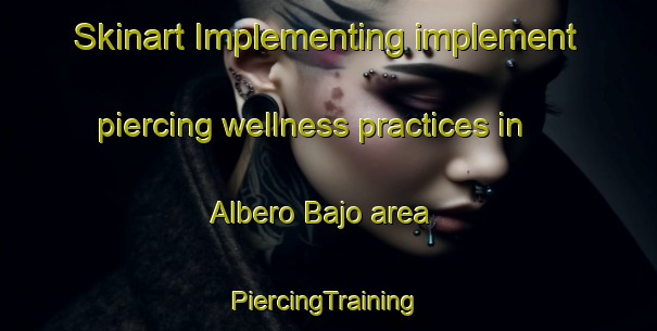 Skinart Implementing implement piercing wellness practices in Albero Bajo area | #PiercingTraining #PiercingClasses #SkinartTraining-Spain