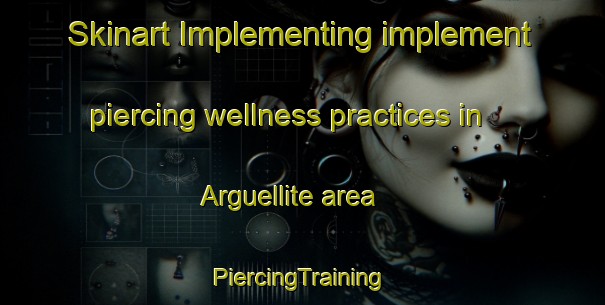 Skinart Implementing implement piercing wellness practices in Arguellite area | #PiercingTraining #PiercingClasses #SkinartTraining-Spain