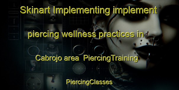 Skinart Implementing implement piercing wellness practices in Cabrojo area | #PiercingTraining #PiercingClasses #SkinartTraining-Spain