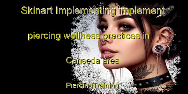 Skinart Implementing implement piercing wellness practices in Cariseda area | #PiercingTraining #PiercingClasses #SkinartTraining-Spain