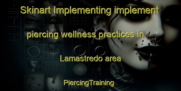 Skinart Implementing implement piercing wellness practices in Lamastredo area | #PiercingTraining #PiercingClasses #SkinartTraining-Spain