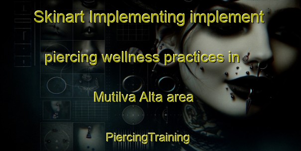 Skinart Implementing implement piercing wellness practices in Mutilva Alta area | #PiercingTraining #PiercingClasses #SkinartTraining-Spain