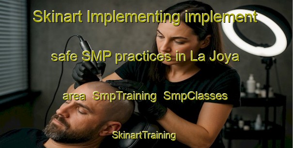 Skinart Implementing implement safe SMP practices in La Joya area | SmpTraining | SmpClasses | SkinartTraining-Spain