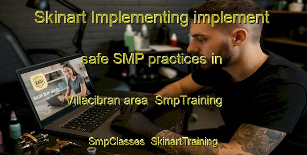 Skinart Implementing implement safe SMP practices in Villacibran area | SmpTraining | SmpClasses | SkinartTraining-Spain
