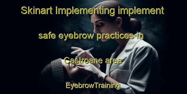 Skinart Implementing implement safe eyebrow practices in Castroane area | EyebrowTraining | EyebrowClasses | SkinartTraining-Spain
