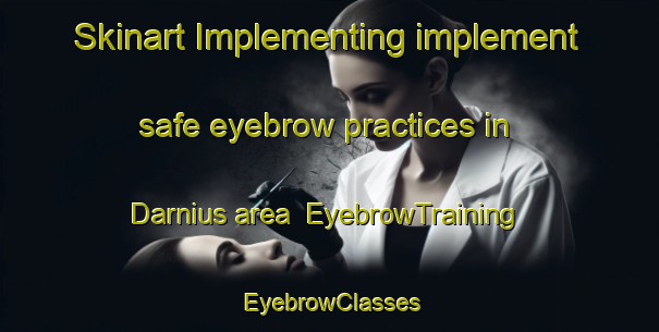 Skinart Implementing implement safe eyebrow practices in Darnius area | EyebrowTraining | EyebrowClasses | SkinartTraining-Spain