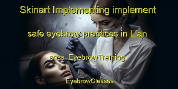 Skinart Implementing implement safe eyebrow practices in Llan area | EyebrowTraining | EyebrowClasses | SkinartTraining-Spain
