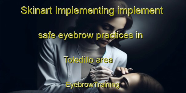 Skinart Implementing implement safe eyebrow practices in Toledillo area | EyebrowTraining | EyebrowClasses | SkinartTraining-Spain