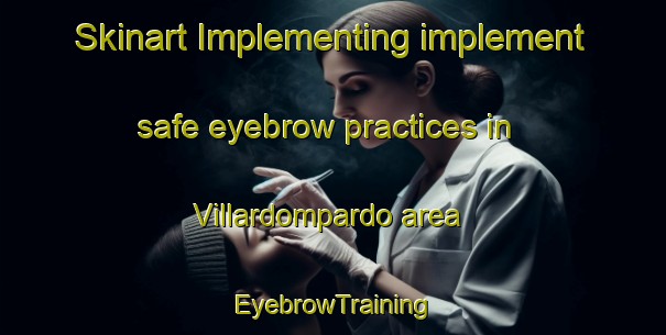 Skinart Implementing implement safe eyebrow practices in Villardompardo area | EyebrowTraining | EyebrowClasses | SkinartTraining-Spain