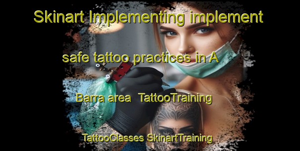 Skinart Implementing implement safe tattoo practices in A Barra area | #TattooTraining #TattooClasses #SkinartTraining-Spain