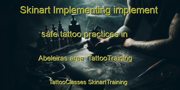 Skinart Implementing implement safe tattoo practices in Abeleiras area | #TattooTraining #TattooClasses #SkinartTraining-Spain