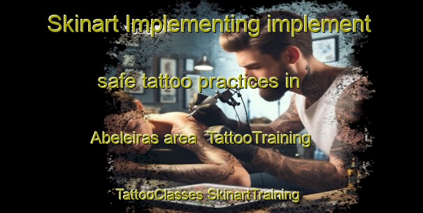 Skinart Implementing implement safe tattoo practices in Abeleiras area | #TattooTraining #TattooClasses #SkinartTraining-Spain