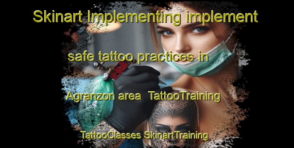 Skinart Implementing implement safe tattoo practices in Agranzon area | #TattooTraining #TattooClasses #SkinartTraining-Spain