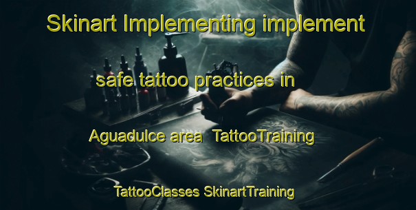 Skinart Implementing implement safe tattoo practices in Aguadulce area | #TattooTraining #TattooClasses #SkinartTraining-Spain