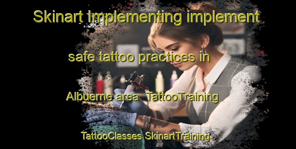 Skinart Implementing implement safe tattoo practices in Albuerne area | #TattooTraining #TattooClasses #SkinartTraining-Spain