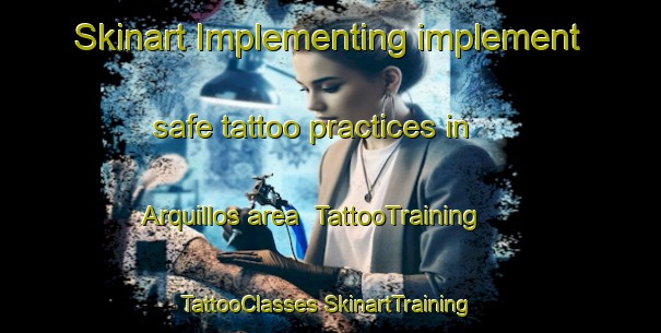 Skinart Implementing implement safe tattoo practices in Arquillos area | #TattooTraining #TattooClasses #SkinartTraining-Spain