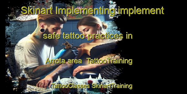 Skinart Implementing implement safe tattoo practices in Arrota area | #TattooTraining #TattooClasses #SkinartTraining-Spain