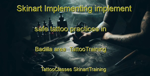 Skinart Implementing implement safe tattoo practices in Badilla area | #TattooTraining #TattooClasses #SkinartTraining-Spain