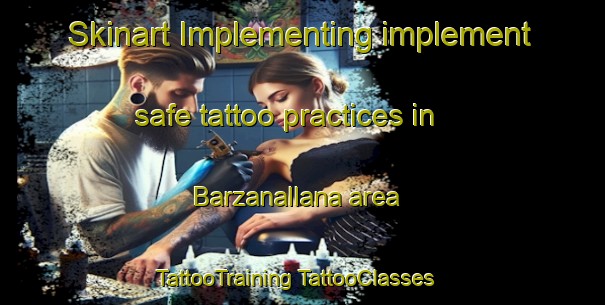 Skinart Implementing implement safe tattoo practices in Barzanallana area | #TattooTraining #TattooClasses #SkinartTraining-Spain