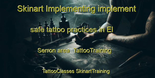 Skinart Implementing implement safe tattoo practices in El Serron area | #TattooTraining #TattooClasses #SkinartTraining-Spain